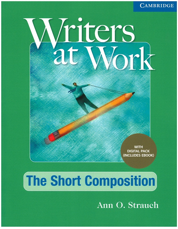 Writers at Work The Short Composition , Student's Book with Digital Pack