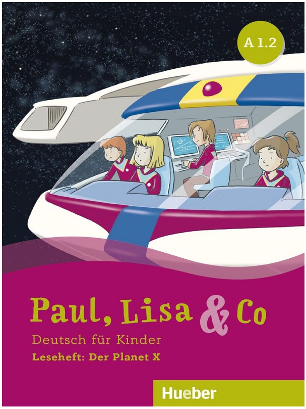 Paul, Lisa & Co A1.2 Leseheft: Der Planet X Deutsch für Kinder
